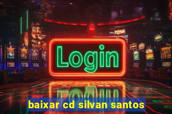 baixar cd silvan santos